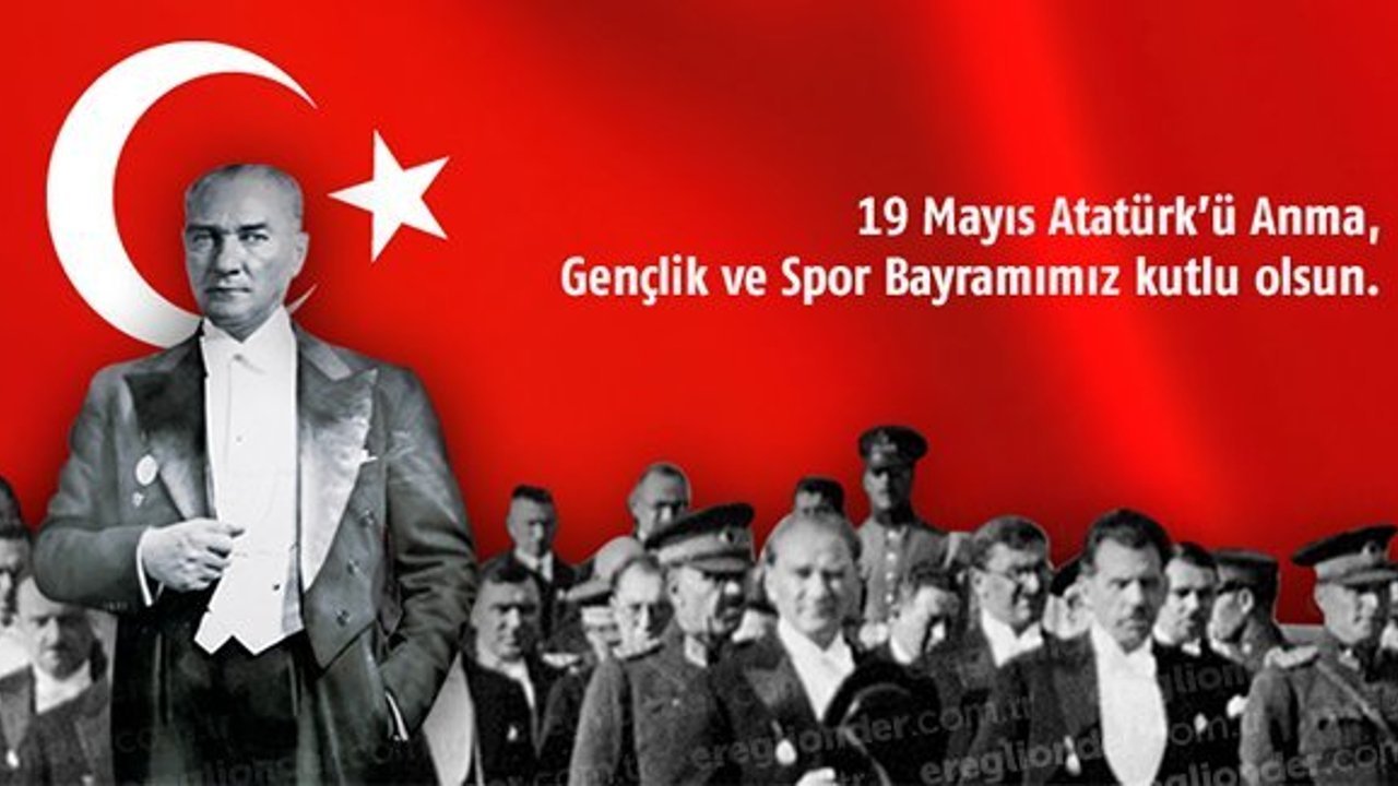 19 MAYIS ATATÜRK'Ü ANMA GENÇLİK VE SPOR BAYRAMIMIZ KUTLU OLSUN