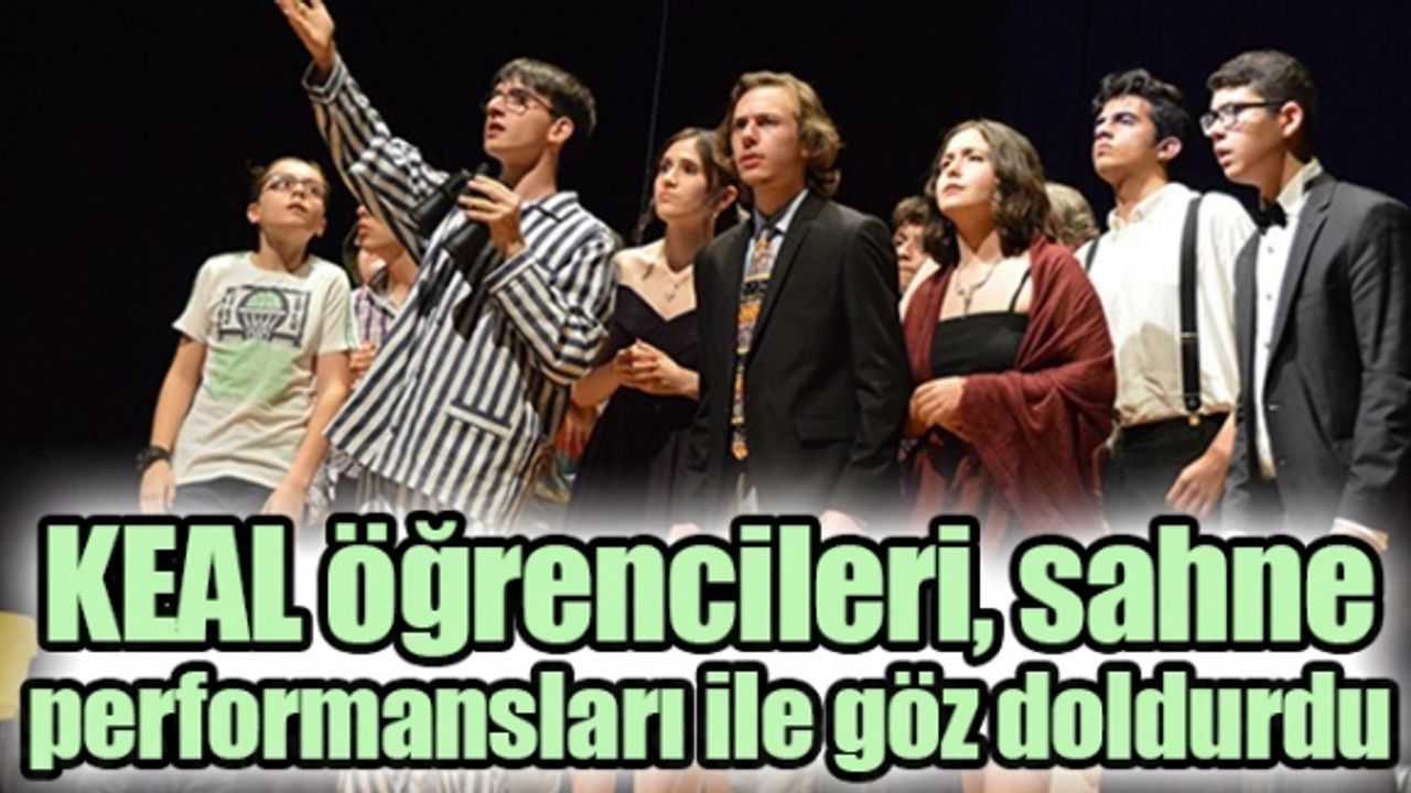 KEAL öğrencileri, sahne performansları ile göz doldurdu