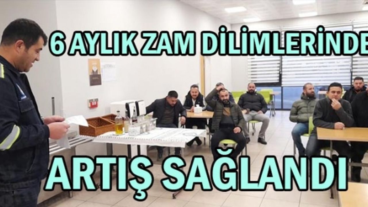 6 AYLIK ZAM DİLİMLERİNDE ARTIŞ SAĞLANDI