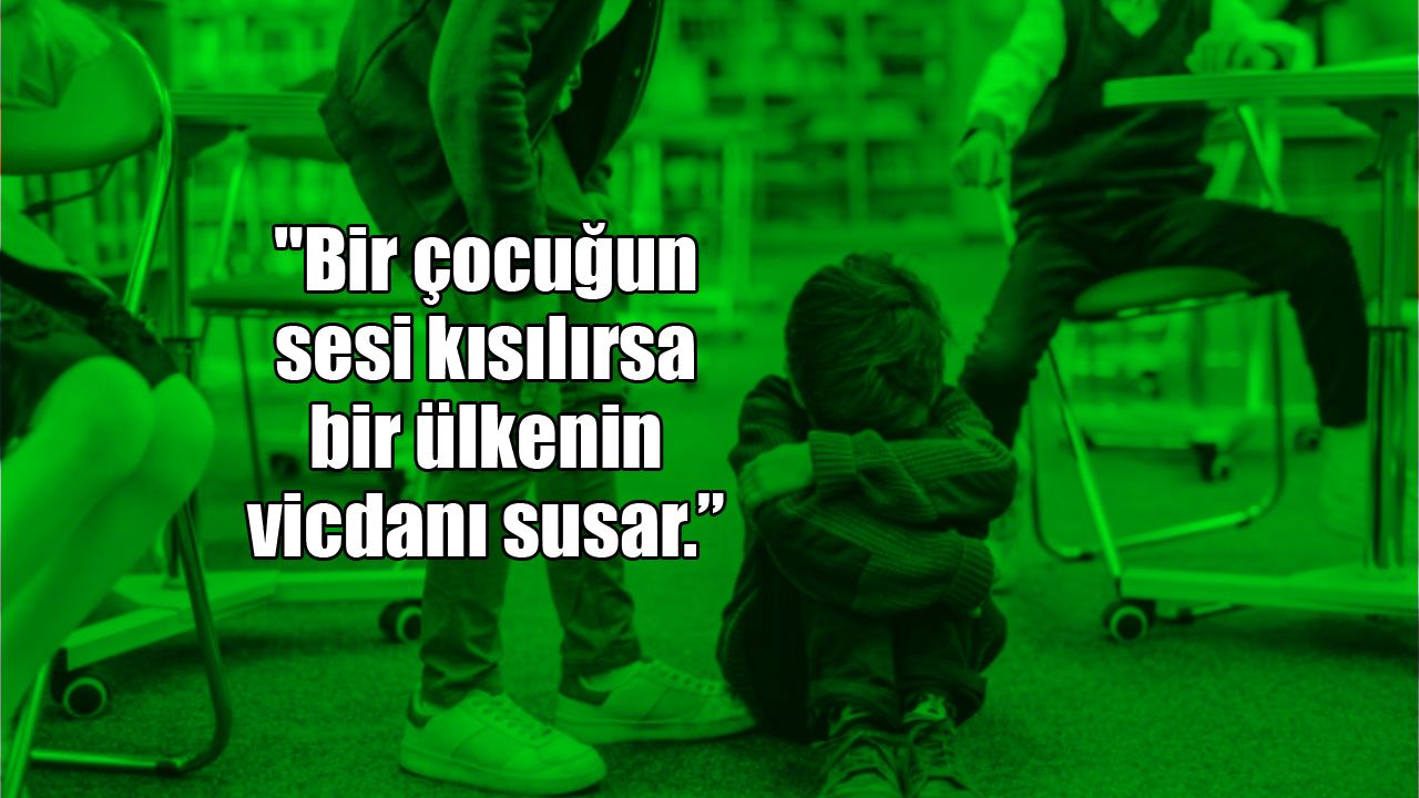 "ÇOCUKLAR SEVGİYLE DEĞİL ÖFKEYLE BÜYÜYOR"