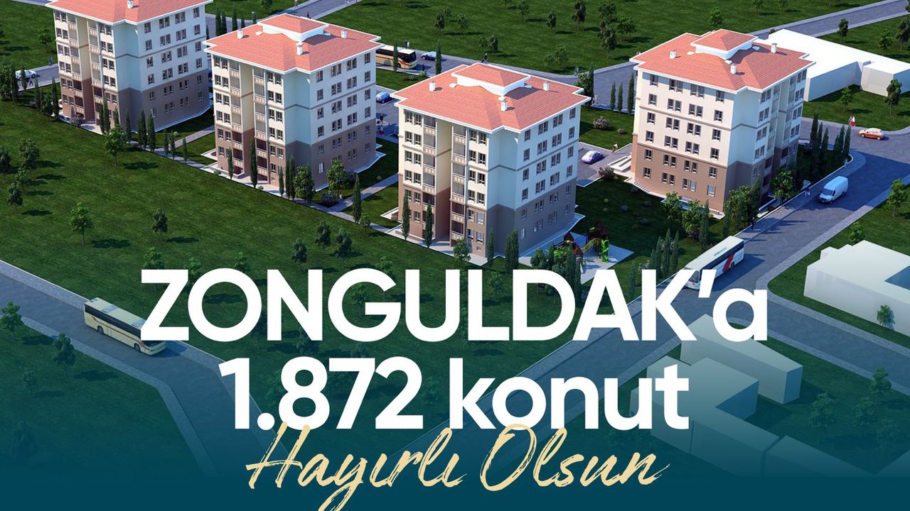 ZONGULDAK'A 1872 SOSYAL KONUT MÜJDESİ
