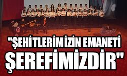 "ŞEHİTLERİMİZİN EMANETİ ŞEREFİMİZDİR"