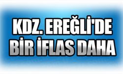 KDZ. EREĞLİ'DE BİR İFLAS DAHA