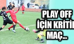 PLAY OFF İÇİN KRİTİK MAÇ