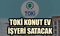 TOKİ KONUT EV İŞYERİ SATACAK