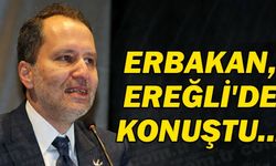 ERBAKAN, EREĞLİ'DE KONUŞTU...