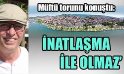 MÜFTÜ TORUNU KONUŞTU