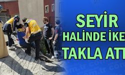 SEYİR HALİNDE İKEN TAKLA ATTI