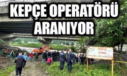 KEPÇE OPERATÖRÜ ARANIYOR