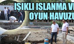 EREĞLİ’YE IŞIKLI ISLANMA VE OYUN HAVUZU