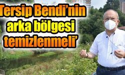 Özkök’ten yetkililere çağrı: “Tersip Bendi’nin arka bölgesi temizlenmeli”