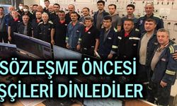 TOPLU SÖZLEŞME ÖNCESİ İŞÇİLERİ DİNLEDİLER