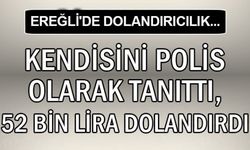 EREĞLİ'DE DOLANDIRICILIK...