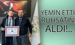 YEMİN ETTİ, RUHSATINI ALDI