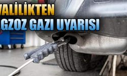 VALİLİKTEN EGZOZ GAZI UYARISI