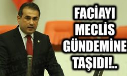 FACİAYI MECLİS GÜNDEMİNE TAŞIDI