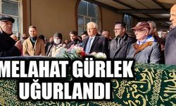 MELAHAT GÜRLEK UĞURLANDI