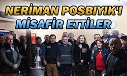 NERİMAN POSBIYIK'I MİSAFİR ETTİLER