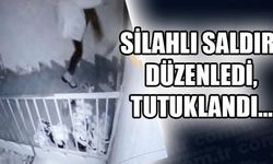 SİLAHLI SALDIRI DÜZENLEDİ, TUTUKLANDI...