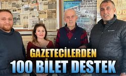 GAZETECİLERDEN 100 BİLET DESTEK