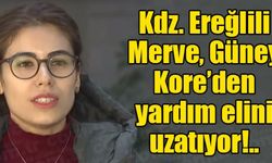 Kdz. Ereğlili Merve, Güney Kore’den yardım elini uzatıyor