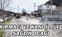 KIRMACI VE KANDİLLİ'YE SAĞLIK OCAĞI