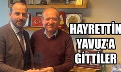 HAYRETTİN YAVUZ'A GİTTİLER