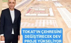 Tokat'ın çehresini değiştirecek dev proje yükseliyor