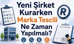 Yeni Şirket Kurarken Marka Tescili Ne Zaman Yapılmalı?