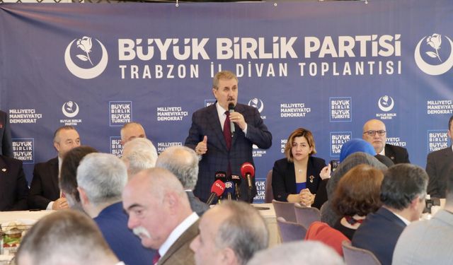 BBP Genel Başkanı Mustafa Destici, Trabzon'da konuştu: