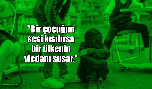 "ÇOCUKLAR SEVGİYLE DEĞİL ÖFKEYLE BÜYÜYOR"