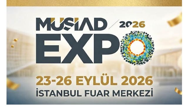 MÜSİAD EXPO 2026 KAPILARINI AÇIYOR