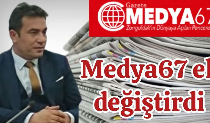 MEDYA67 EL DEĞİŞTİRDİ