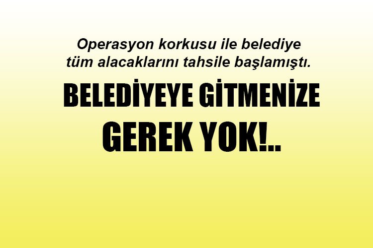 KUYRUĞA GİRİP SAATLERCE BEKLEMEYİN